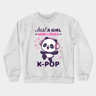 Kpop Shirt Dancing Panda Bear Just a girl who loves Kpop Crewneck Sweatshirt